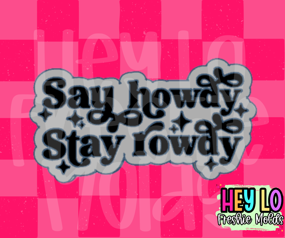 Say Howdy Stay Rowdy Silicone Mold
