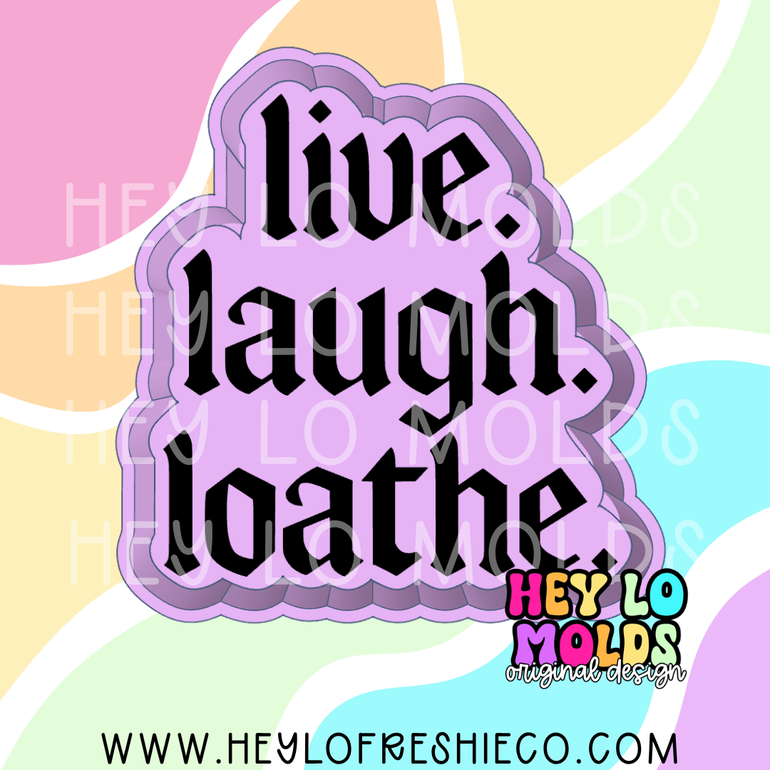 Live Laugh Loathe Silicone Mold
