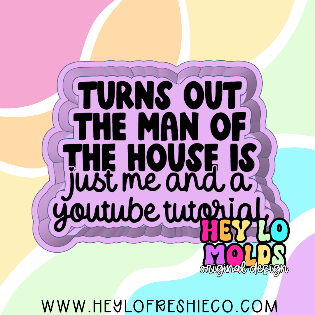 Turns Out The Man Of The House Is Me And A Youtube Tutorial Silicone Mold