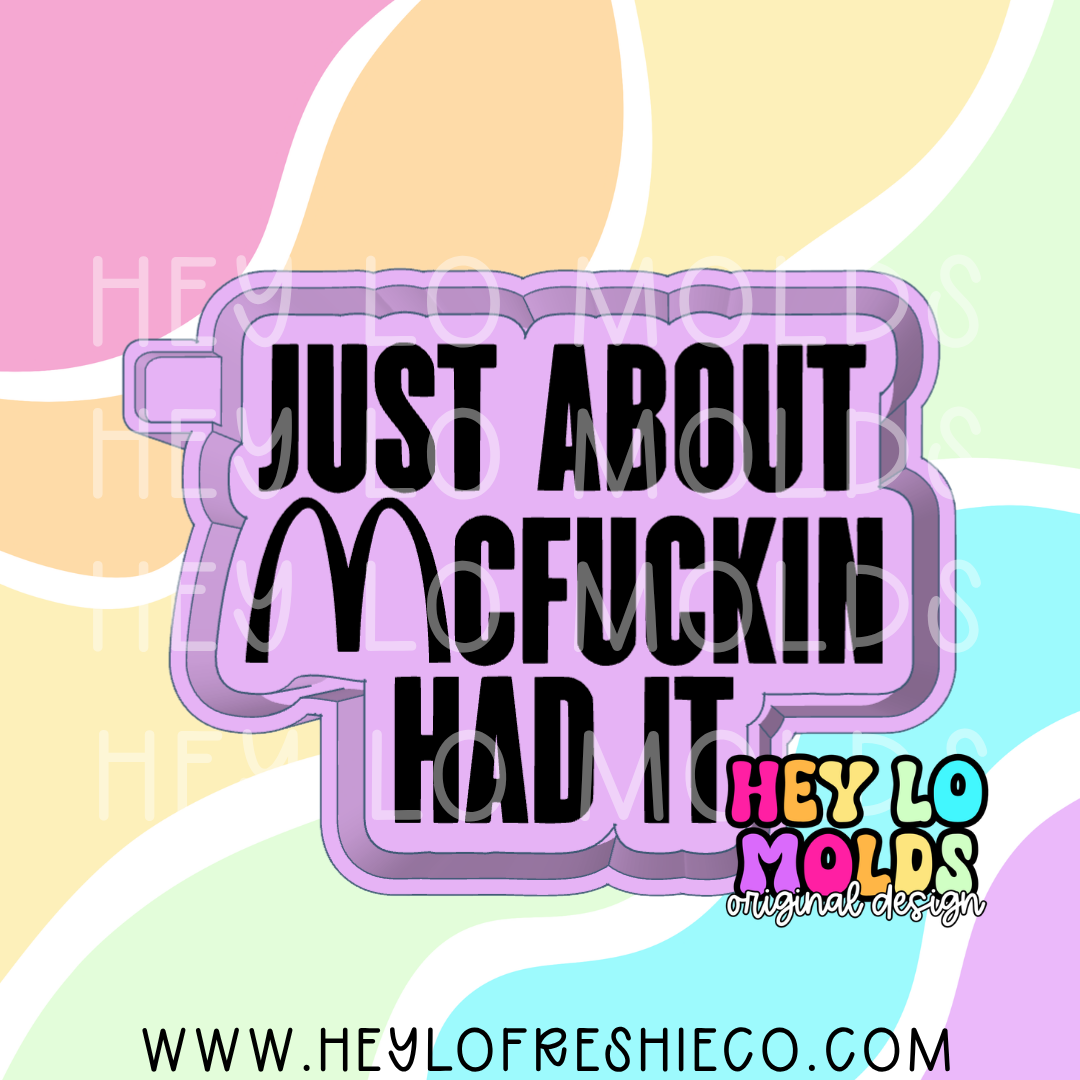 Just About McFuckin Had It Silicone Mold