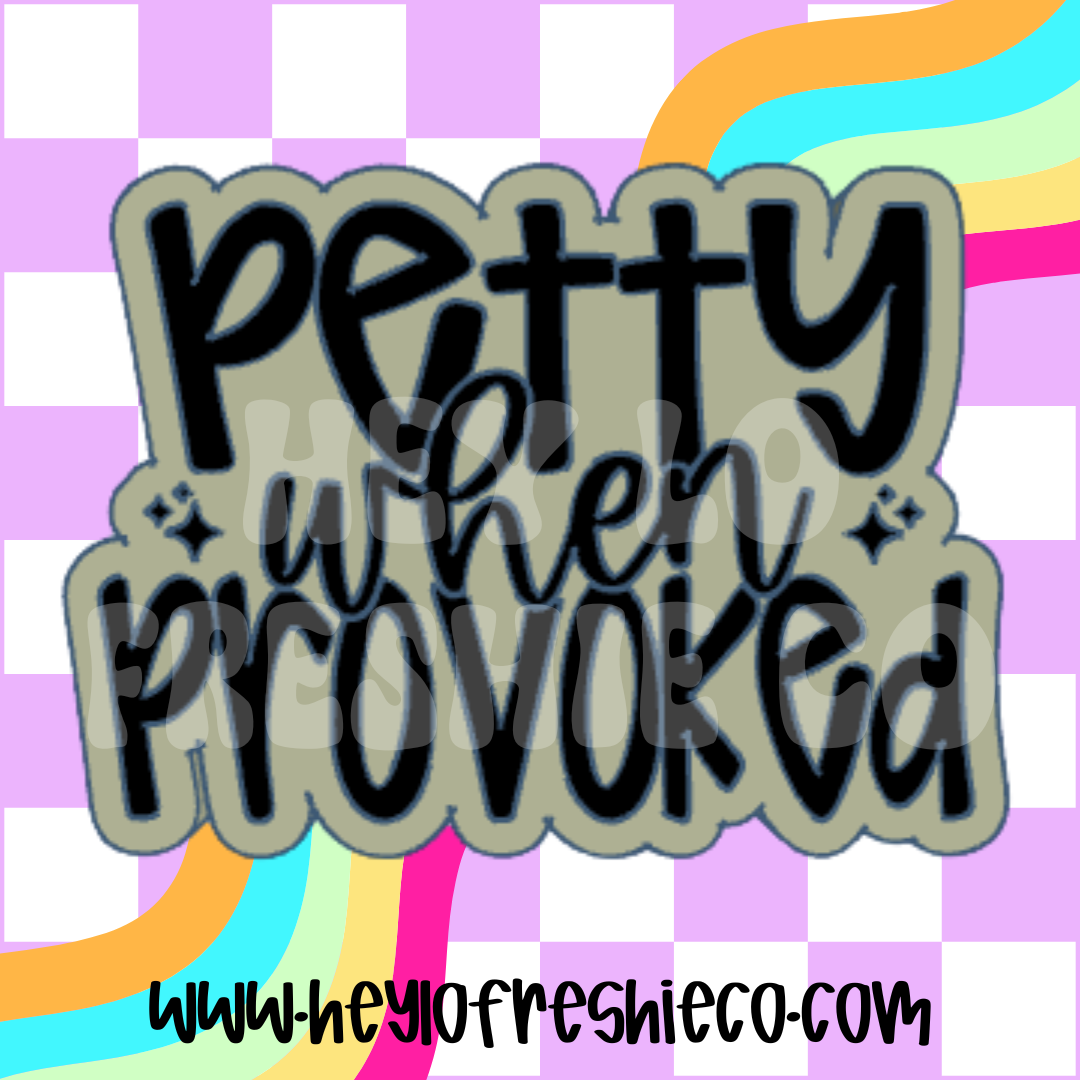 Petty When Provoked Silicone Mold