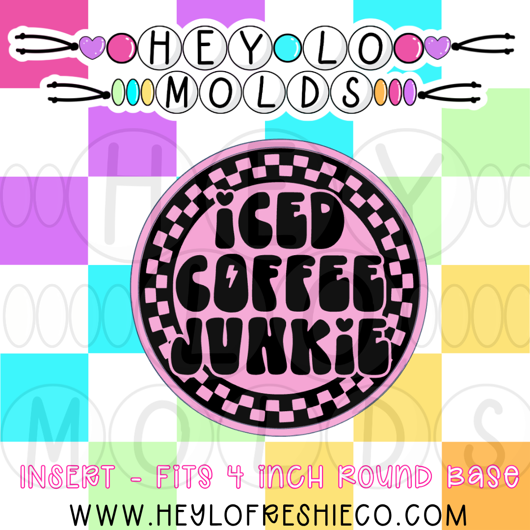 4 Inch Round Insert - Iced Coffee Junkie