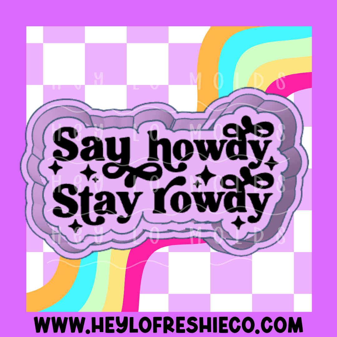 Say Howdy Stay Rowdy Silicone Mold