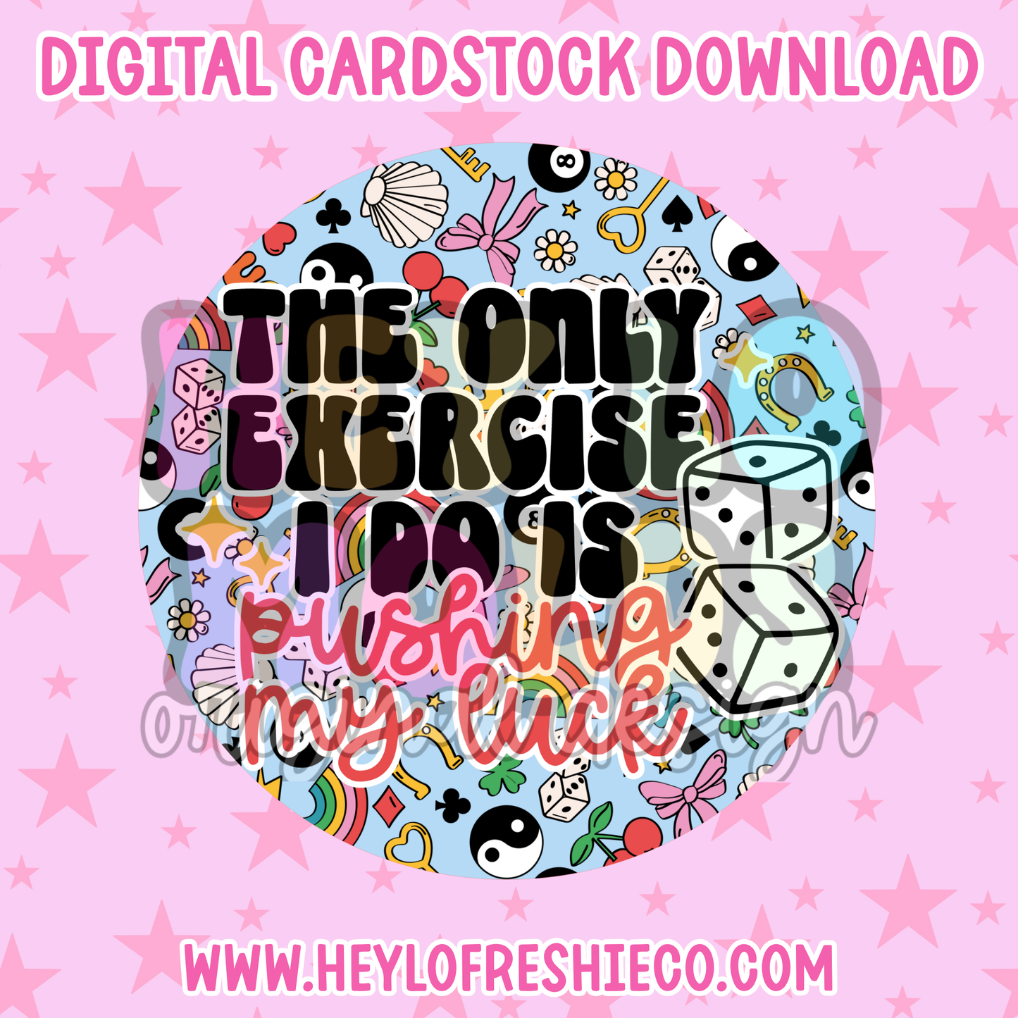 Digital Cardstock: The Only Exercise I Do Is Pushing My Luck