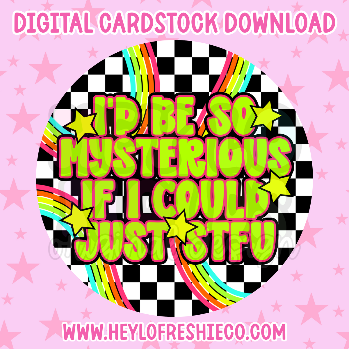 Digital Cardstock: I'd Be So Mysterious If I Could Just STFU