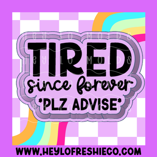 Tired Since Forever Silicone Mold