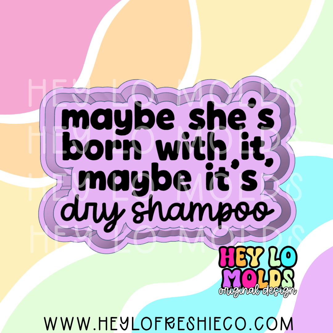 Maybe It's Dry Shampoo Silicone Mold