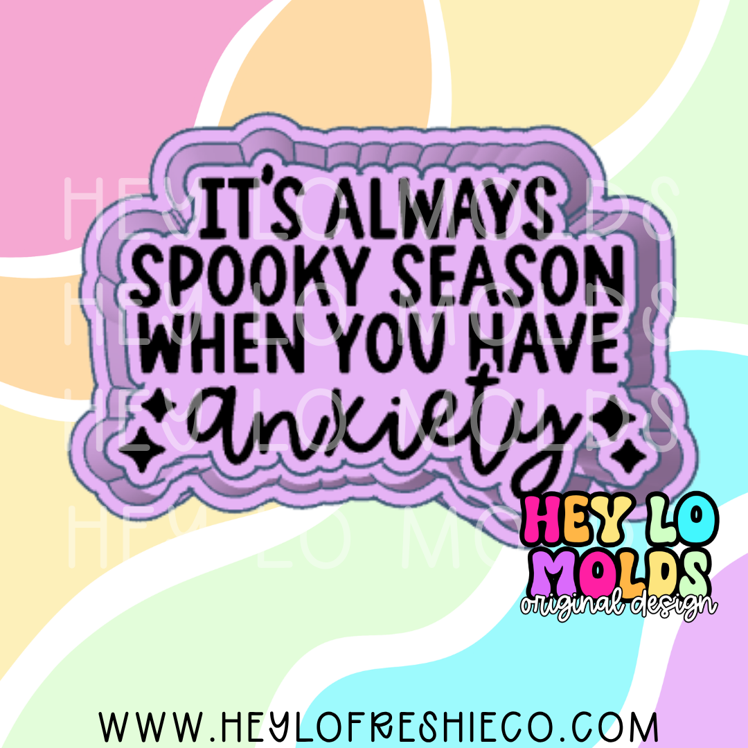 It's Always Spooky Season When You Have Anxiety Silicone Mold