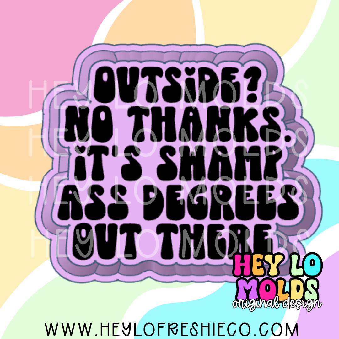 Outside? No Thanks Silicone Mold