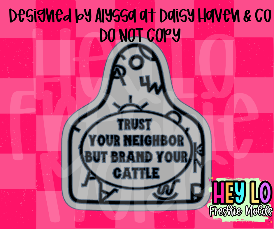 Trust Your Neighbor But Brand Your Cattle Exclusive Silicone Mold