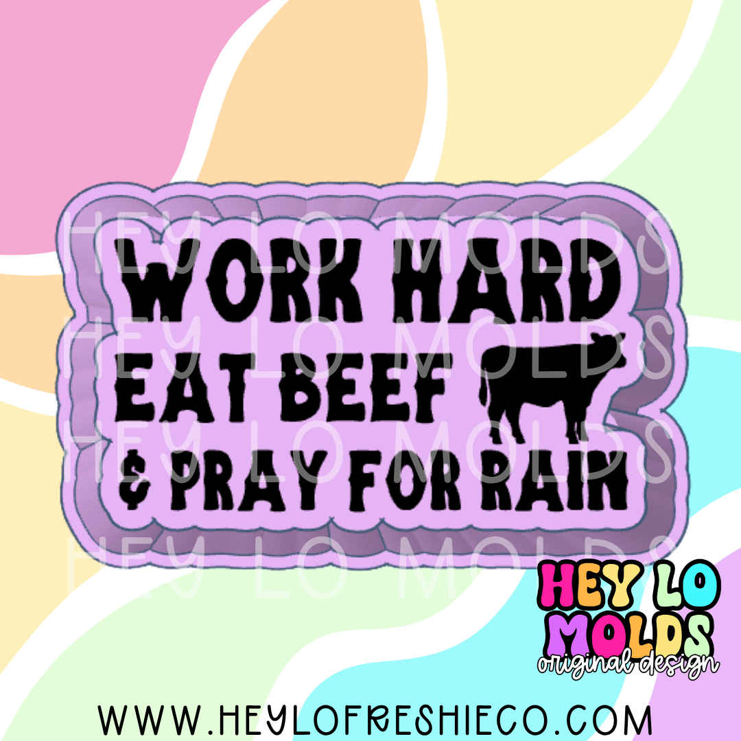 Work Hard, Eat Beef, Pray For Rain Exclusive Silicone Mold