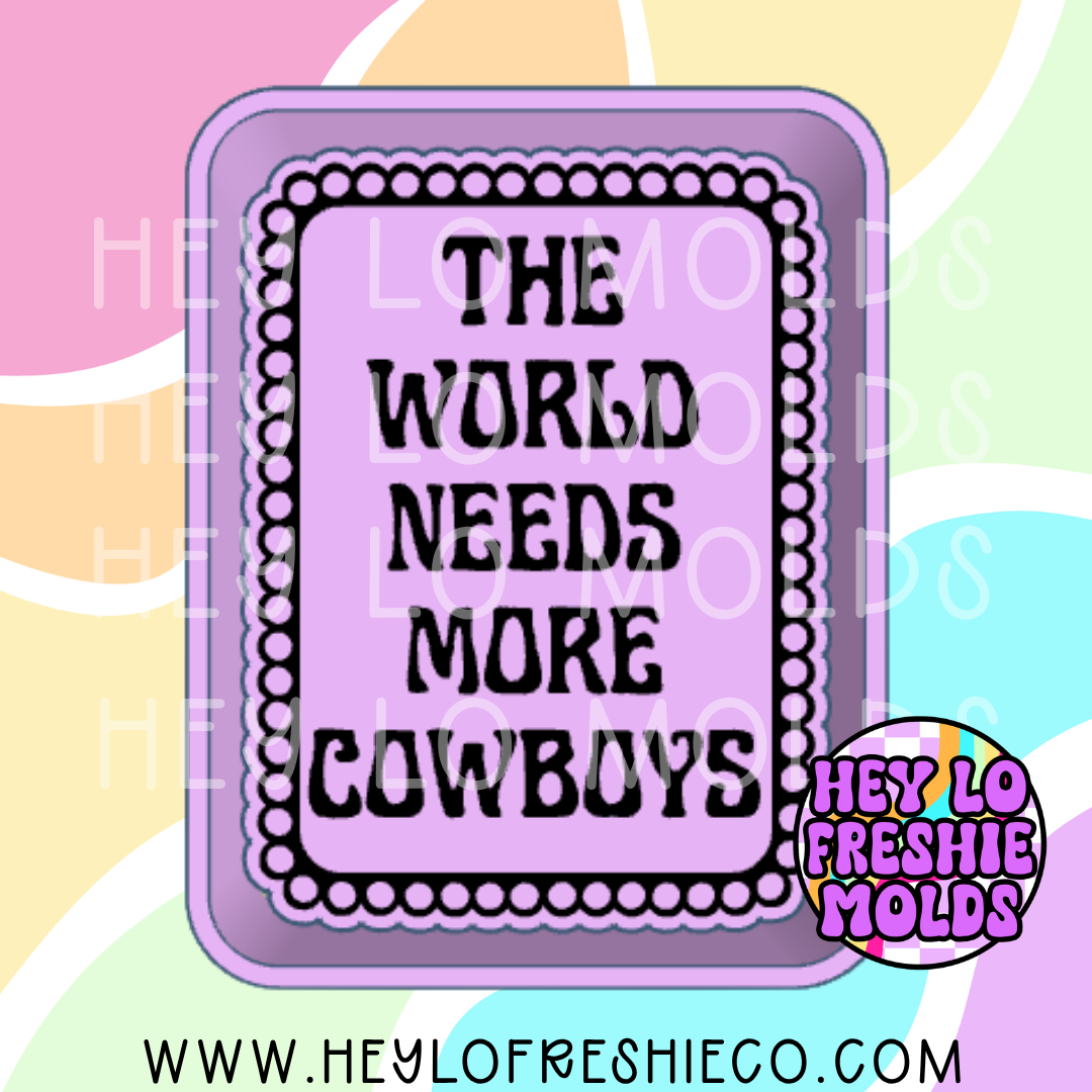 The World Needs More Cowboys Exclusive Silicone Mold