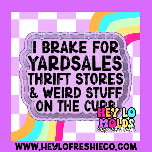 I Brake For Yardsales, Thrift Stores, and Weird Stuff Silicone Mold