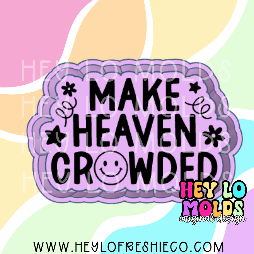 Make Heaven Crowded Silicone Mold