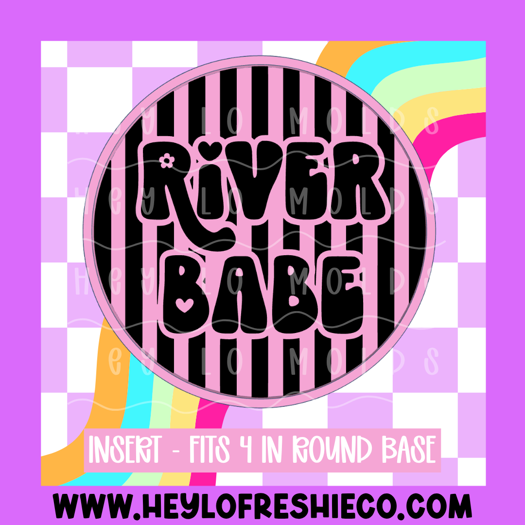 4 Inch Round Insert - River Babe