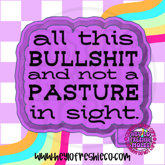 All This Bullshit Not A Pasture In Sight Silicone Mold