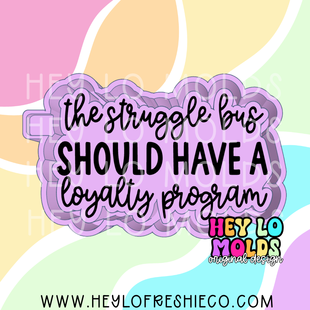 The Struggle Bus Should Have A Loyalty Program Silicone Mold