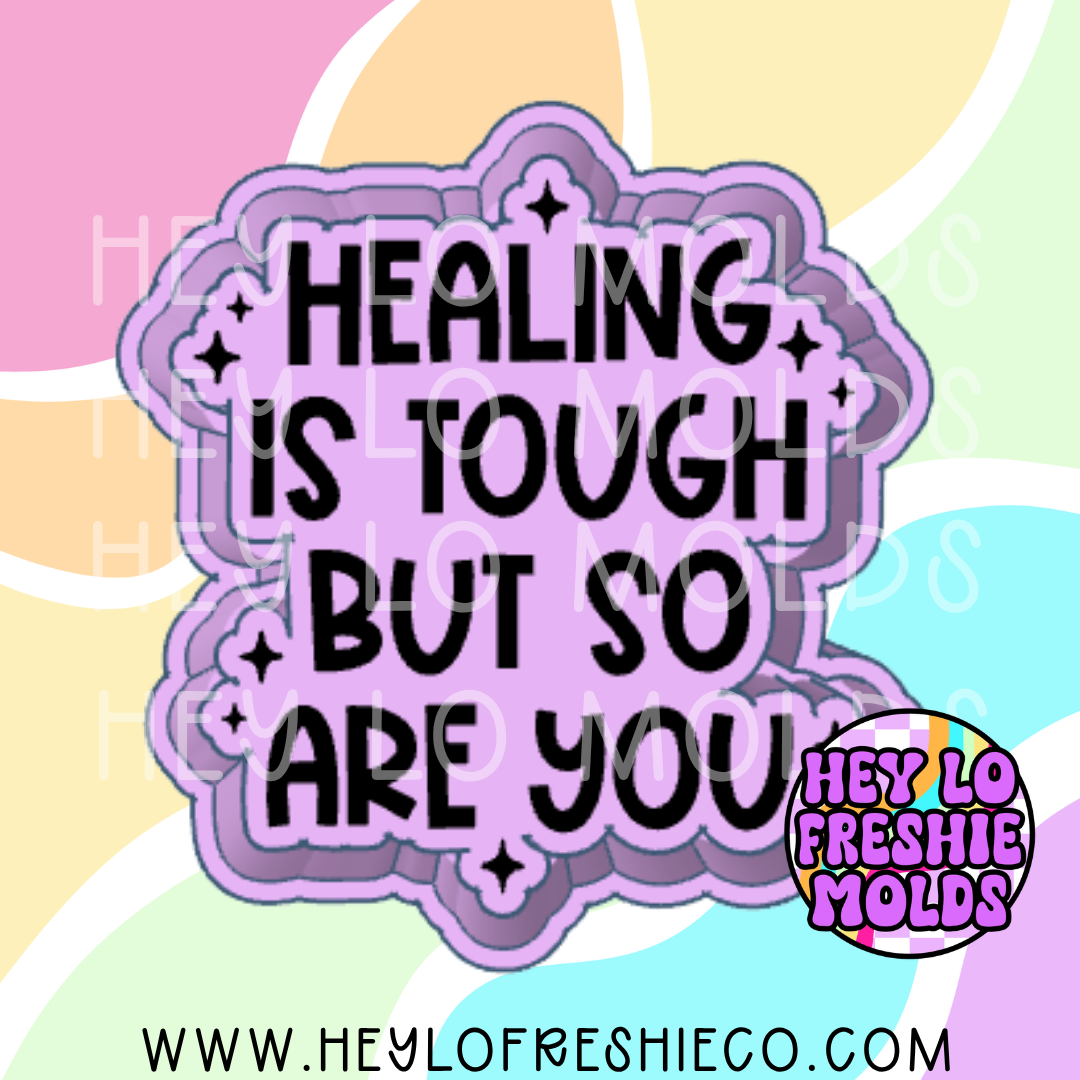 Healing Is Tough But So Are You Silicone Mold