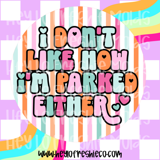 Round Cardstock 099 | I Don't Like How I'm Parked Either