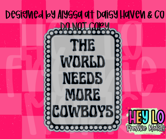 The World Needs More Cowboys Exclusive Silicone Mold