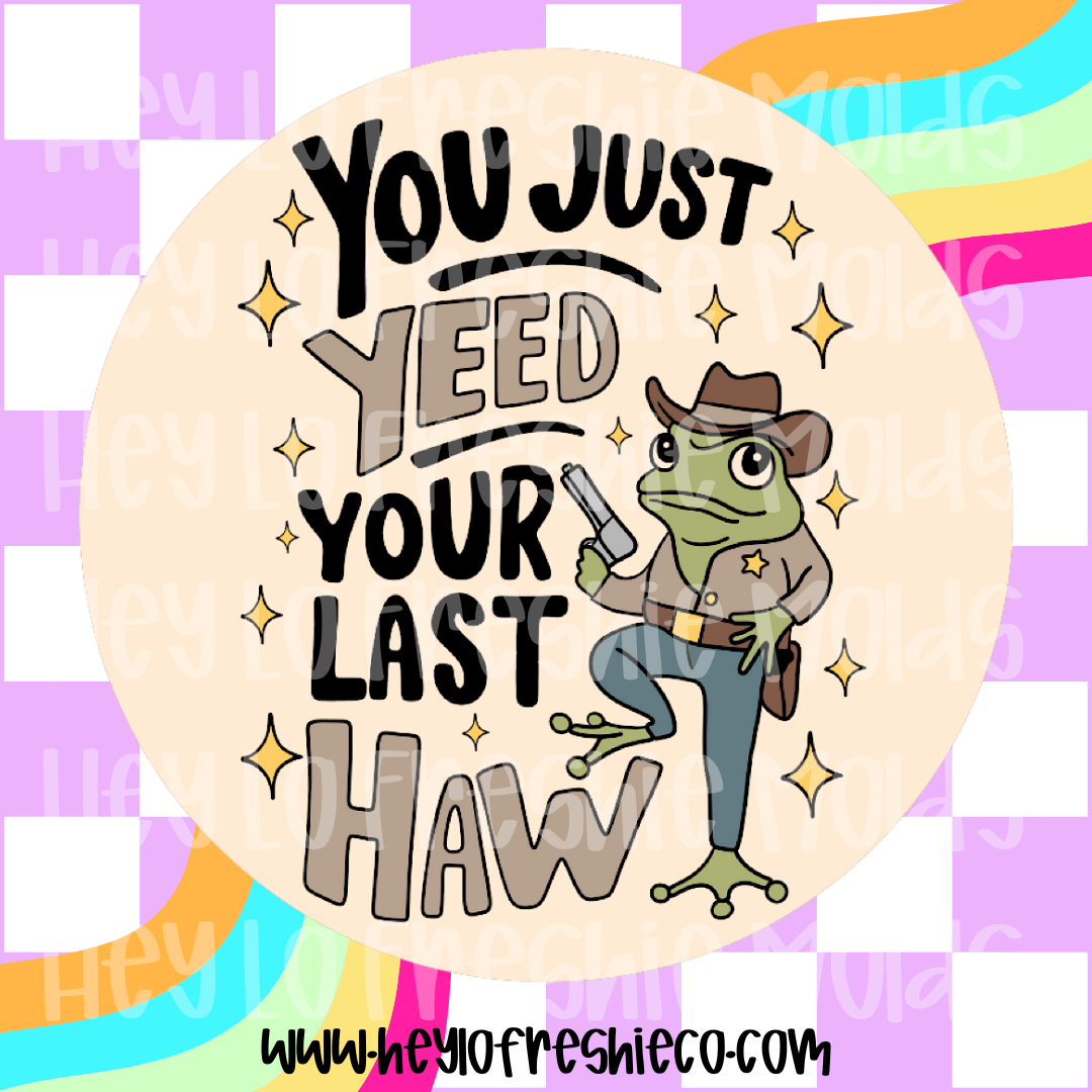 Round Cardstock 211 | You Just Yee'd Your Last Haw