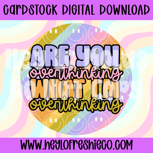 Digital Cardstock: Are You Overthinking What I'm Overthinking?