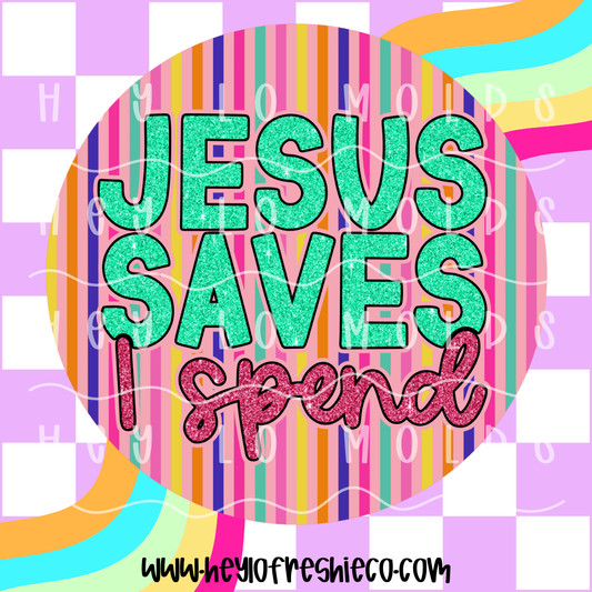 Round Cardstock 116 | Jesus Saves I Spend