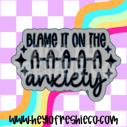 Blame It On The Anxiety Freshie Mold