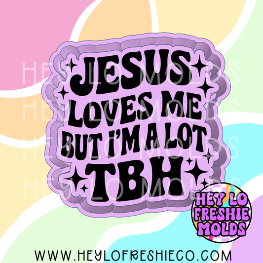 Jesus Loves Me But I'm A Lot TBH Silicone Mold
