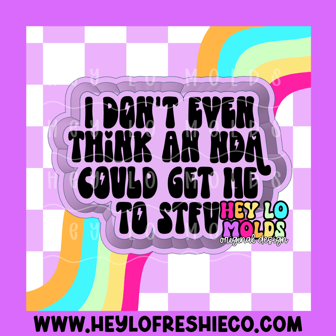 I Don't Even Think An NDA Could Get Me To STFU Silicone Mold