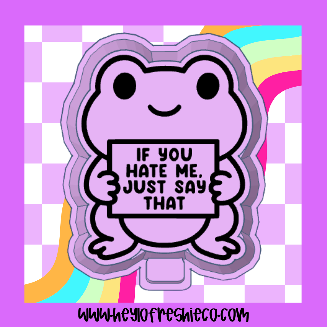 If You Hate Me Just Say That Frog Silicone Mold