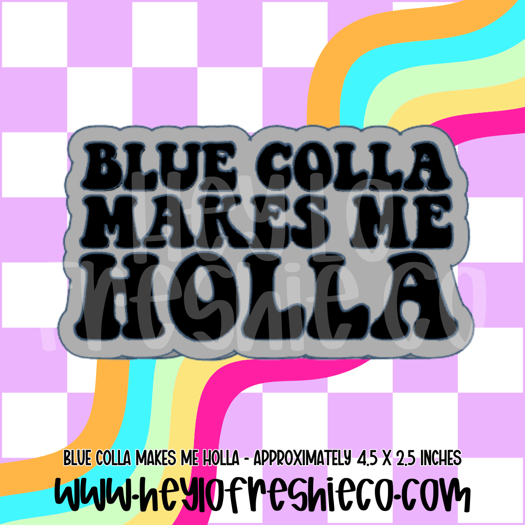 Blue Colla Makes Me Holla Silicone Mold